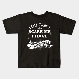 Halloween Quote You Can Not Scare Me I Have Daughters Kids T-Shirt